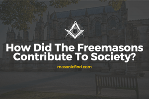 How Did The Freemasons Contribute To Society 2?