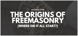 the origins of freemasonry
