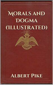 Morals and Dogma of the Ancient and Accepted Scottish Rite of Freemasonry