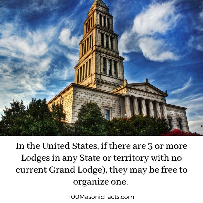  In the United States, if there are 3 or more Lodges in any State or territory with no current Grand Lodge), they may be free to organize one.