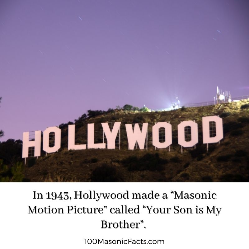  In 1943, Hollywood made a “Masonic Motion Picture” called “Your Son is My Brother”.