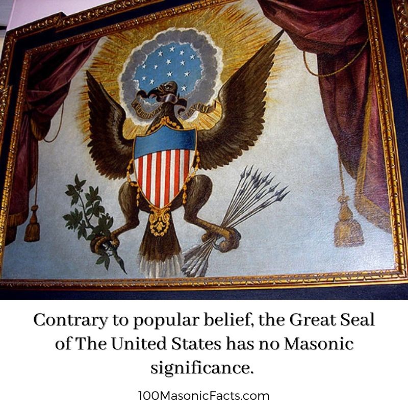  Contrary to popular belief, the Great Seal of The United States has no Masonic significance.