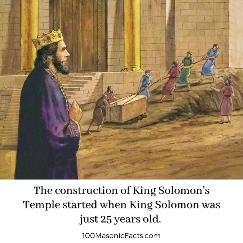 The construction of King Solomon's Temple started when King Solomon was just 25 years old.