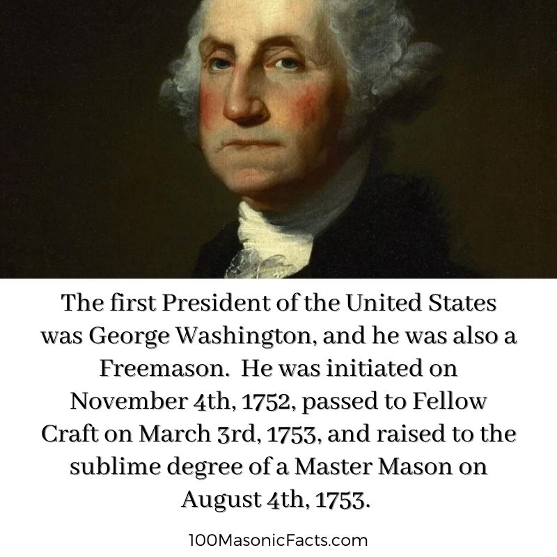 The first President of the United States was George Washington, and he was also a Freemason.