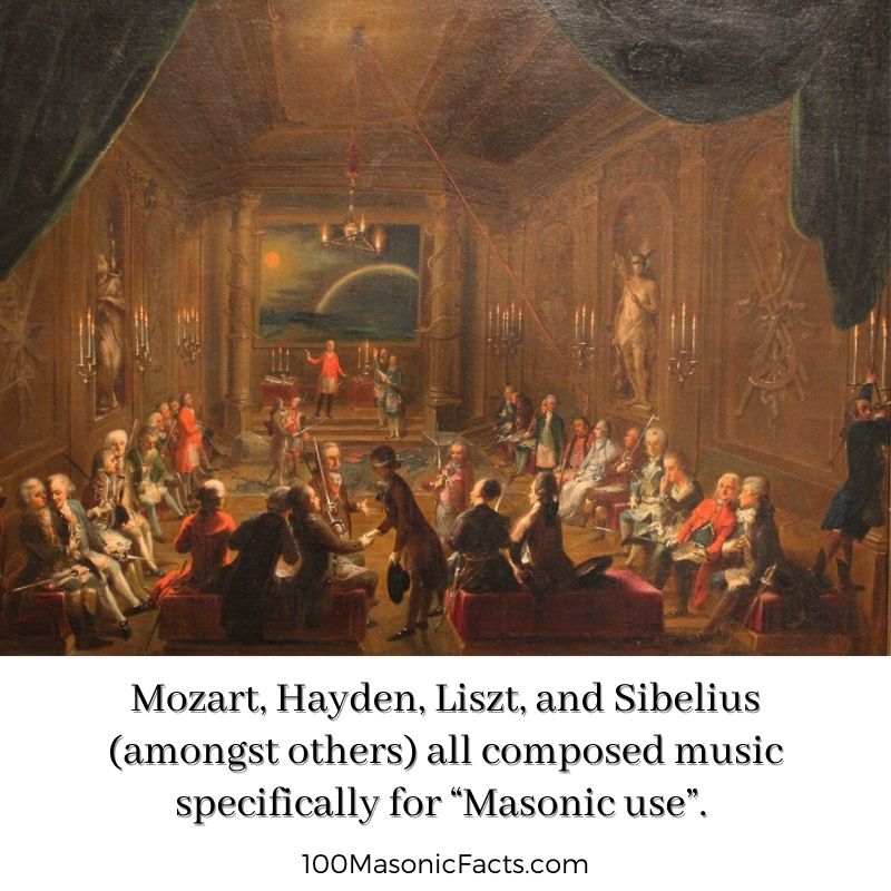  Mozart, Hayden, Liszt, and Sibelius (amongst others) all composed music specifically for “Masonic use”.