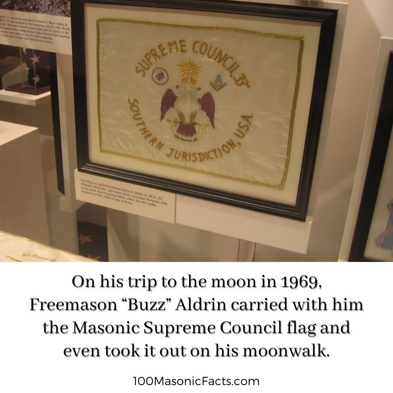  On his trip to the moon in 1969, Freemason “Buzz” Aldrin carried with him the Masonic Supreme Council flag and even took it out on his moonwalk