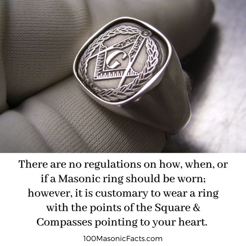There are no regulations on how, when, or if a Masonic ring should be worn; however, it is customary to wear a ring with the points of the Square & Compasses pointing to your heart.