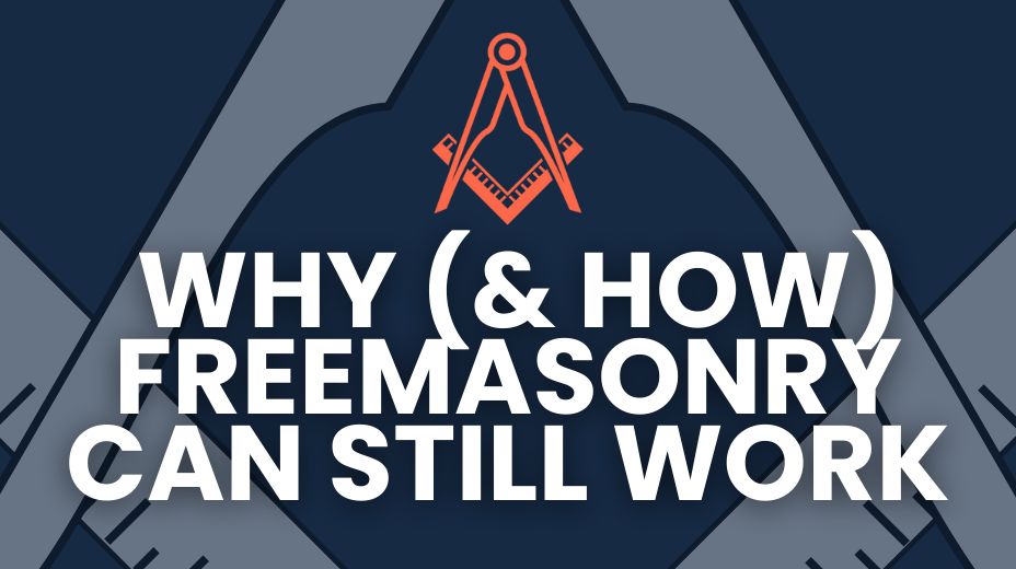 why and how freemasonry can still work
