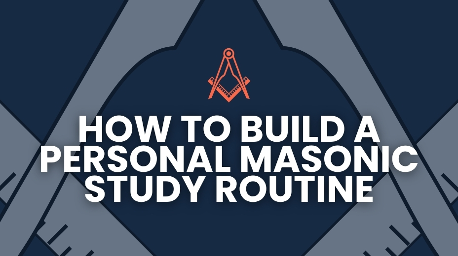 How to Build a Personal Masonic Study Routine