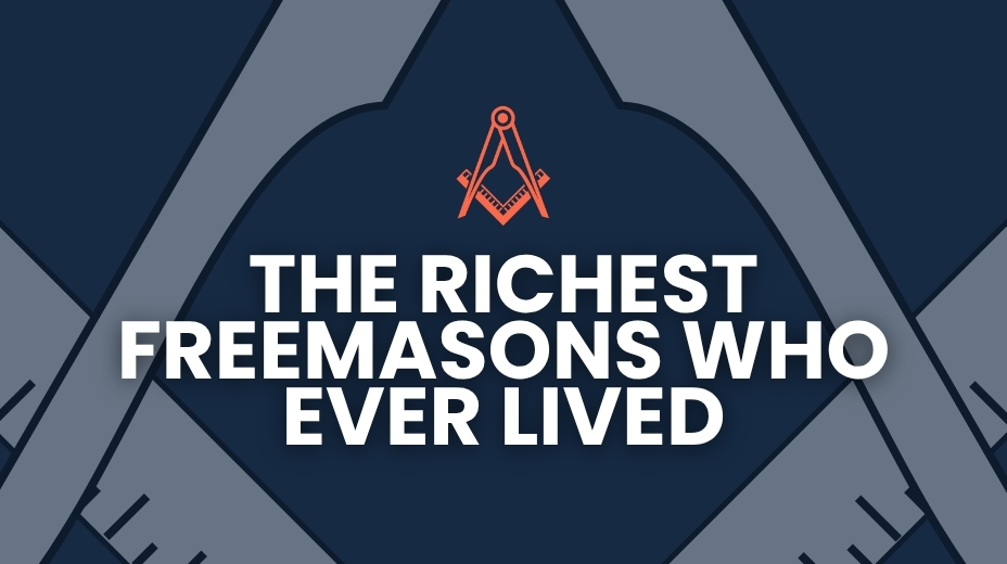 Richest Freemasons Who Ever Lived